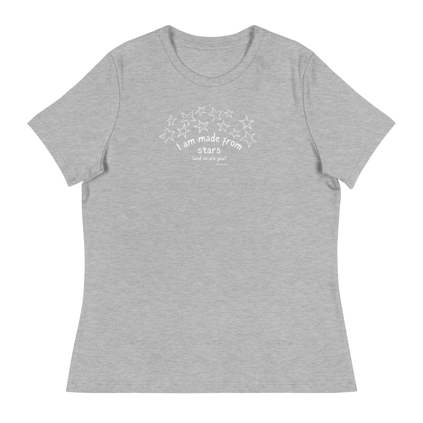 I AM MADE FROM STARS (and so are you) Women’s T-shirt