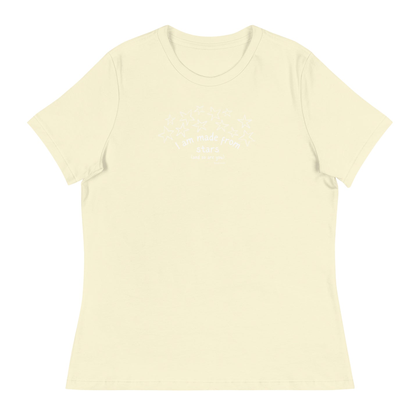 I AM MADE FROM STARS (and so are you) Women’s T-shirt