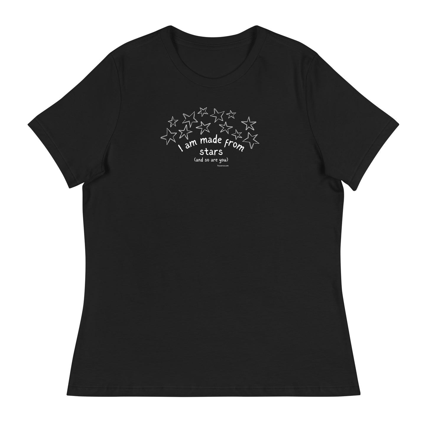 I AM MADE FROM STARS (and so are you) Women’s T-shirt