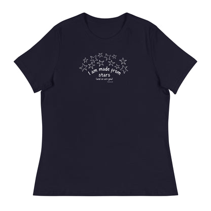 I AM MADE FROM STARS (and so are you) Women’s T-shirt